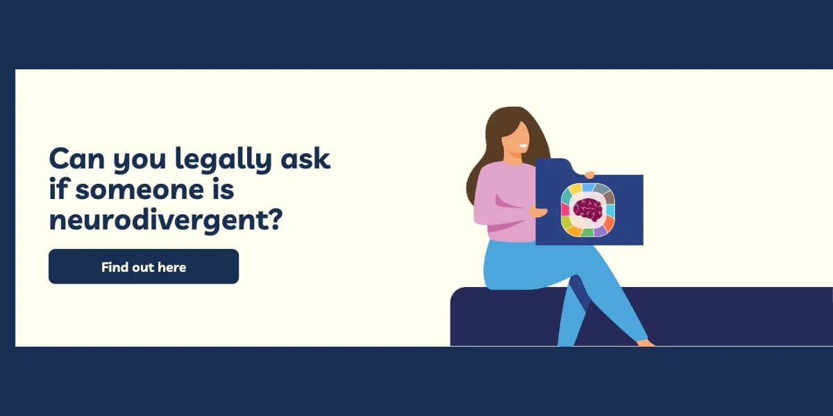 Can you legally ask if someone is neurodivergent?